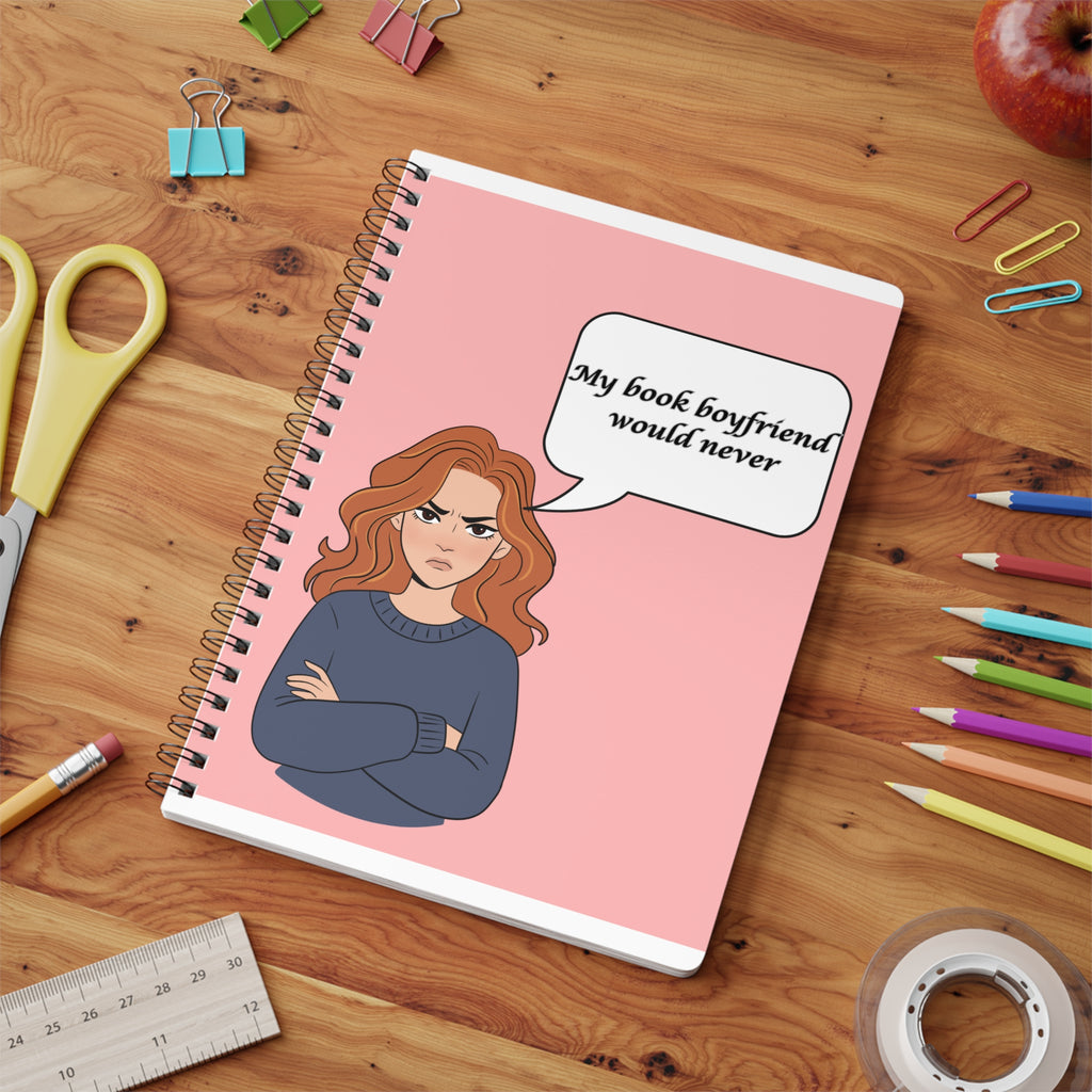 My Book Boyfriend Would Never — A5 Wirobound Notebook
