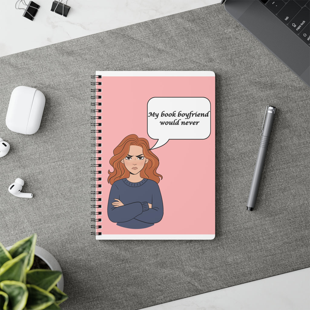 My Book Boyfriend Would Never — A5 Wirobound Notebook