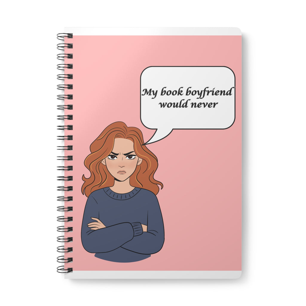 My Book Boyfriend Would Never — A5 Wirobound Notebook
