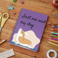Just Me and My Dog- Cute dog lovers notebook